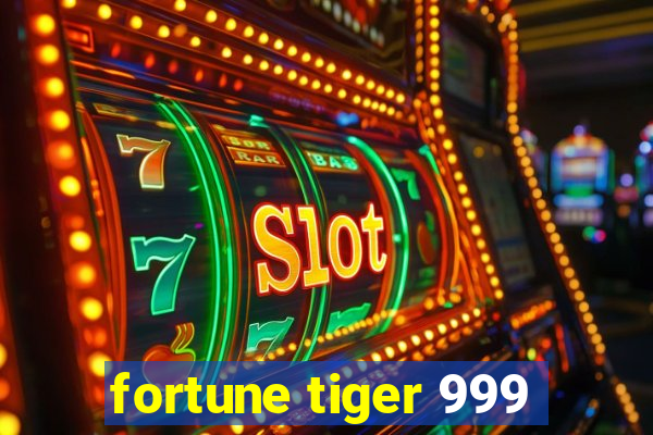 fortune tiger 999